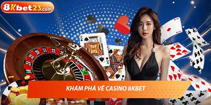 Khám phá về casino 8kbet